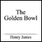 The Golden Bowl (Unabridged)
