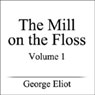 Buy The Mill on the Floss, Volume I (Unabridged)