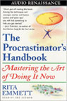 The Procrastinators Handbook: Mastering the Art of Doing It Now