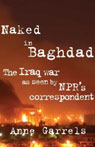 Naked in Baghdad: The Iraq War as Seen by National Public Radios Correspondent (Unabridged)