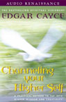 Channeling Your Higher Self: A Practical Method to Tap into Higher Wisdom and Creativity