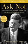 Ask Not: The Inauguration of John F. Kennedy and the Speech That Changed America