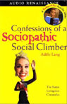 Confessions of a Sociopathic Social Climber: The Katya Livingston Chronicles (Unabridged)
