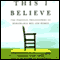 This I Believe (Unabridged)