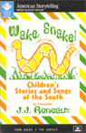 Wake, Snake! Childrens Stories and Songs of the South