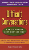 Difficult Conversations: How to Discuss What Matters Most