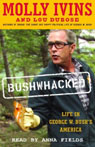 Bushwhacked: Life in George W. Bushs America (Unabridged)