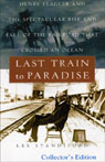 Last Train to Paradise: Henry Flagler and the Spectacular Rise and Fall of the Railroad that Crossed an Ocean (Unabridged)