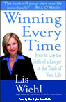 Winning Every Time: How to Use the Skills of a Lawyer in the Trials of Your Life (Unabridged)