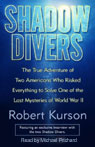 Shadow Divers: Two Americans Who Risked Everything to Solve One of the Last Mysteries of WWII (Unabridged)
