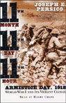 Eleventh Month, Eleventh Day, Eleventh Hour: Armistice Day, 1918: WWI and Its Violent Climax (Unabridged)