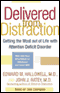 Delivered From Distraction: Get the Most Out of Life with Attention Deficit Disorder (Unabridged)