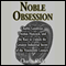 Noble Obsession: The Race to Unlock the Greatest Industrial Secret of the 19th Century (Unabridged)