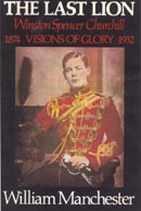 The Last Lion: Winston Spencer Churchill: Visions of Glory 1874-1932, Volume 1 (Unabridged)