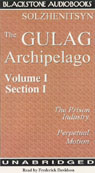 The Gulag Archipelago: Volume I Section I: The Prison Industry, Perpetual Motion (Unabridged)