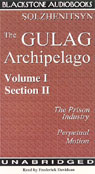The Gulag Archipelago: Volume I Section II: The Prison Industry, Perpetual Motion (Unabridged)