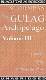 The Gulag Archipelago: Volume II Section II: Destructive-Labor Camps, The Soul, Barbed Wire (Unabridged)