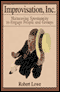 Improvisation, Inc.: Harnessing Spontaneity to Engage People and Groups (Unabridged)