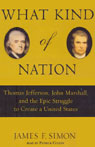 What Kind of Nation: Jefferson, Marshall, and the Epic Struggle to Create a United States (Unabridged)