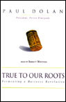 True to Our Roots: Fermenting a Business Revolution (Unabridged)