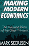 The Making of Modern Economics: The Lives and Ideas of the Great Thinkers (Unabridged)