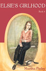 Elsies Girlhood: Book Three in the Original Elsie Classics (Unabridged)