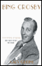 Bing Crosby: The Early Years (Unabridged)