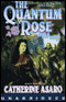 The Quantum Rose: A New Novel in the Saga of the Skolian Empire (Unabridged)