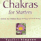 Chakras for Starters: Unlock the Hidden Doors to Peace and Well-Being