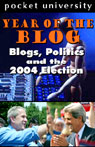 Year of the Blog: Blogs, Politics, and the 2004 Election (Unabridged)