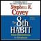 The 7 Habits of Highly Effective People & The 8th Habit (Special 6-Hour Abridgement)