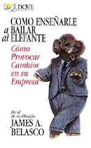 Como Ensenarle a Bailar al Elefante: Como Provocar Cambios en su Empresa (Teaching the Elephant to Dance)