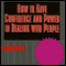 How to Have Confidence and Power in Dealing with People (Unabridged)