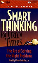 Smart Thinking for Crazy Times: The Art of Solving the Right Problems