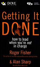 Getting It Done: How to Lead When Youre Not in Charge