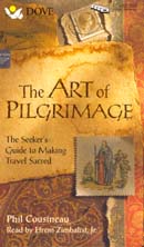 The Art of Pilgrimage: The Seekers Guide to Making Travel Sacred