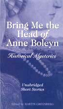 Bring Me the Head of Anne Boleyn: Historical Mysteries (Unabridged)