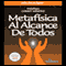 Metafisica Al Alcance De Todos [Metaphysics for Everyone]