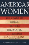 Americas Women: 400 Years of Dolls, Drudges, Helpmates, and Heroines (Unabridged Selections)
