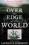 Over the Edge of the World: Magellans Terrifying Circumnavigation of the Globe