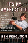 Its My America Too: A Leading Young Conservative Shares His Views on Politics and Other Matters