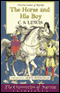 The Horse and His Boy: The Chronicles of Narnia (Unabridged)