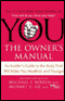 You: The Owner's Manual: An Insider's Guide to the Body That Will Make You Healthier and Younger