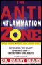 The Anti-Inflammation Zone: Reversing the Silent Epidemic That's Destroying Our Health