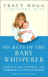 Secrets of the Baby Whisperer: How to Calm, Connect, and Communicate with Your Baby