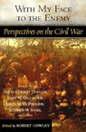 With My Face to the Enemy: A Civil War Anthology (Unabridged Selections)