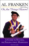 Oh, the Things I Know! A Guide to Success, or, Failing That, Happiness (Unabridged)