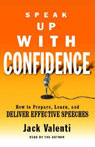 Speak Up with Confidence: How to Prepare, Learn, and Deliver Effective Speeches (Unabridged)
