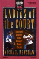 Ladies of the Court: Grace and Disgrace on the Womens Tennis Tour