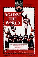 Against the World: A Behind-the-Scenes Look at the Portland Trail Blazers Chase for the NBA Championship